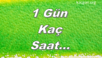 1 Gün Kaç Saat, Kaç Dakika, Kaç Saniyedir?