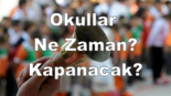 (2017) Okullar Ne Zaman Kapanacak? Ne Zaman Kapanıyor? Kapanmasına Kaç Gün Kaldı?