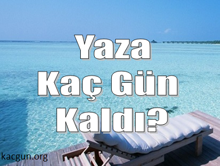 yaza kaç gün kaldı yaz ne zaman