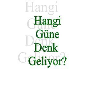 hangi tarih hangi güne denk geliyor
