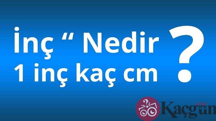 1 inç Kaç Santimetredir?